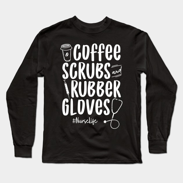 Coffee Scrubs Rubber Gloves Nurse Long Sleeve T-Shirt by Namio